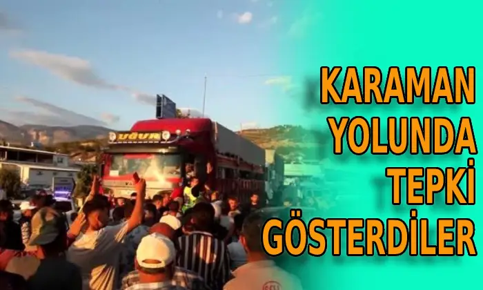 Karaman yolunda tepki gösterdiler