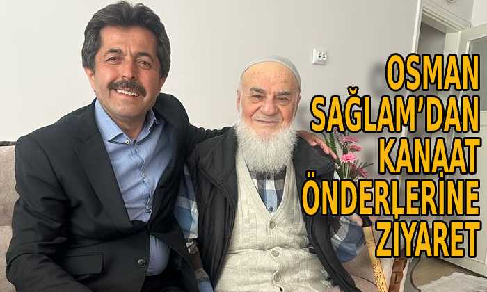 Osman Sağlam’dan Kanaat Önderlerine Ziyaret