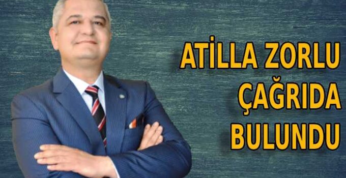 Atilla Zorlu çağrıda bulundu