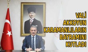 Vali Akkoyun Karamanlıların bayramını kutladı