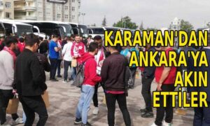 Karaman’dan Ankara’ya akın ettiler