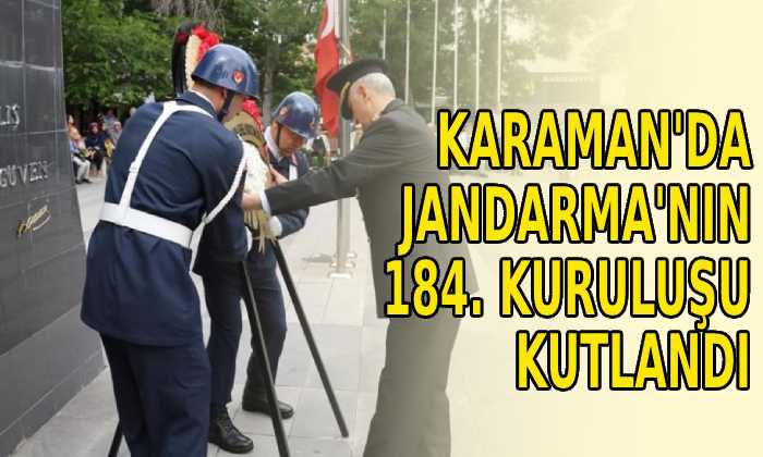 Karaman’da Jandarma’nın 184. kuruluş yıldönümü kutlandı