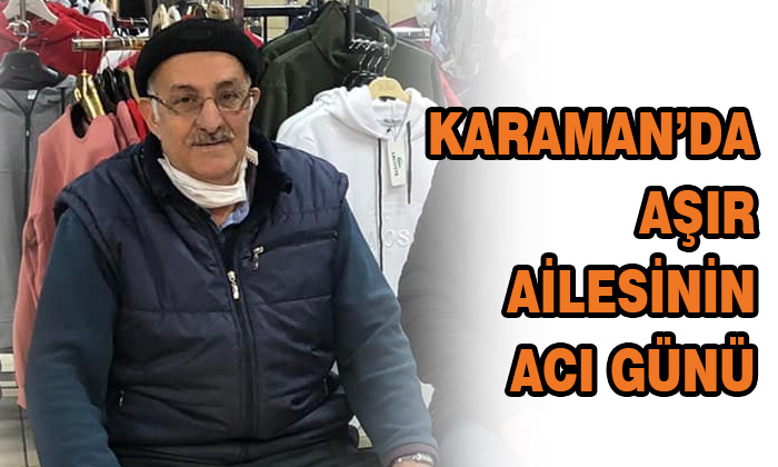 Karaman’da Aşır ailesinin acı günü