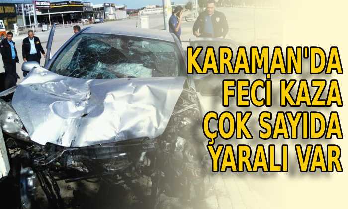 Karaman’da feci kaza meydana geldi!