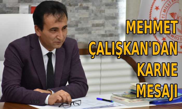 Mehmet Çalışkan’dan karne mesajı