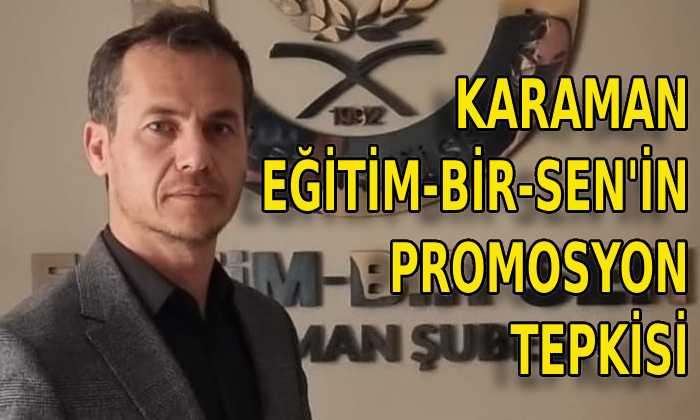 Karaman Eğitim-Bir-Sen’in promosyon tepkisi