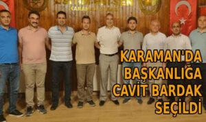 Karaman’da başkanlığa Cavit Bardak seçildi