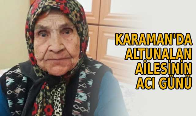 Karaman’da Altunalan ailesinin acı günü