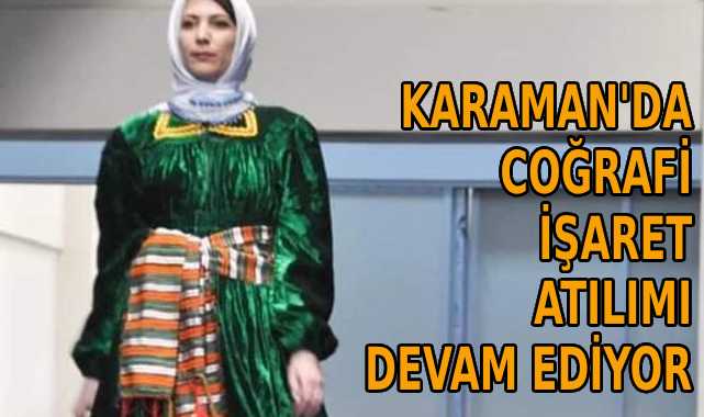 Karaman’da coğrafi işaret atılımı devam ediyor