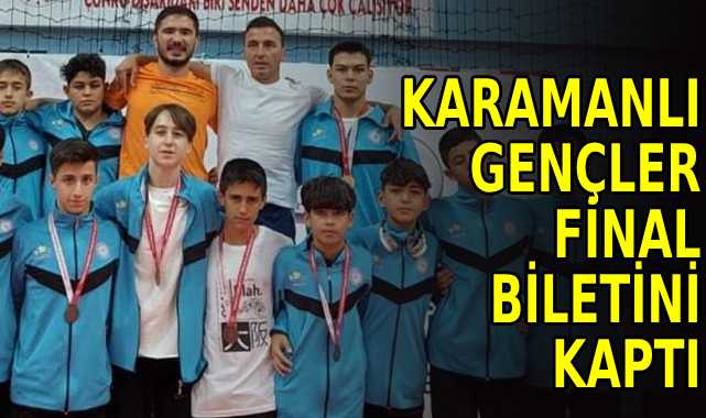 Karamanlı gençler final biletini kaptı