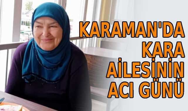 Karaman’da Kara ailesinin acı günü