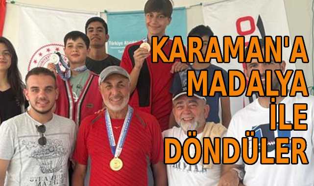 Karaman’a madalya ile döndüler