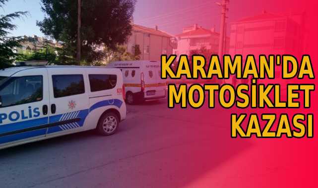 Karaman’da motosiklet kazası
