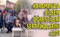 Karaman’da Bilsem Öğrencileri sertifikalarını aldı