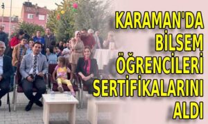 Karaman’da Bilsem Öğrencileri sertifikalarını aldı