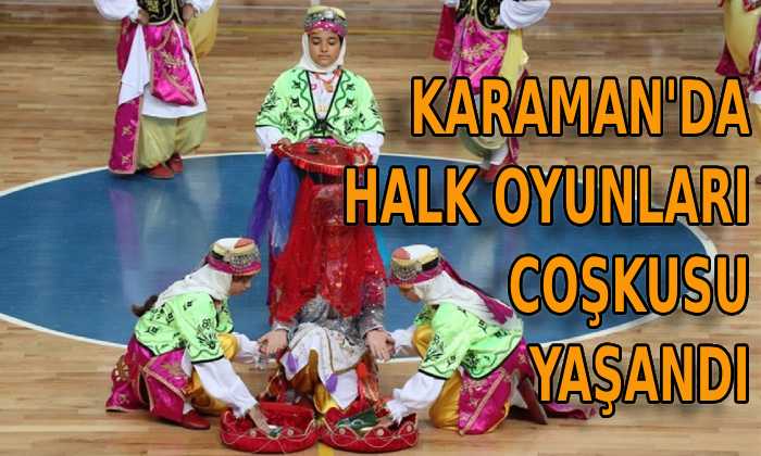 Karaman’da halk oyunları coşkusu yaşandı