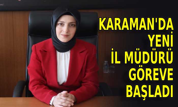 Karaman’da yeni il müdürü göreve başladı