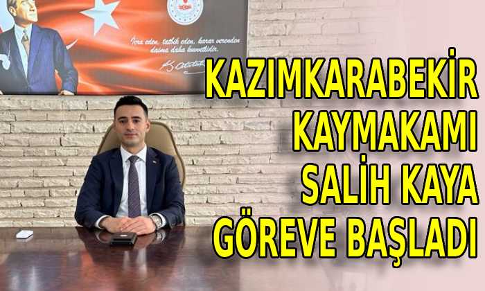 Kazımkarabekir Kaymakamı Salih Kaya göreve başladı