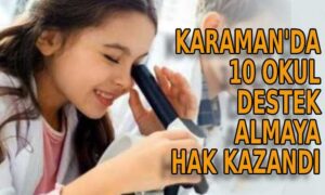 Karaman’da 10 Okul Destek Almaya Hak Kazandı