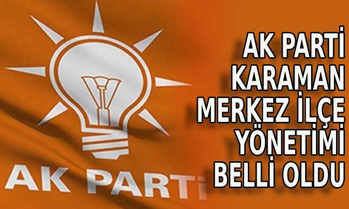 AK Parti Karaman Merkez ilçe yönetimi belli oldu