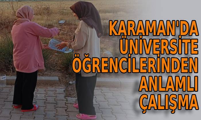 Karaman’da Üniversite öğrencilerinden anlamlı çalışma