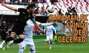 Karaman FK evinde lideri geçemedi