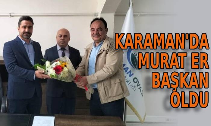 Karaman’da Murat Er başkan oldu