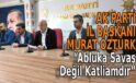 Murat Öztürk “Abluka Savaş Değil Katliamdır”