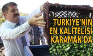 Türkiye’nin en kalitelisi Karaman’da