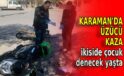 Karaman’da üzücü kaza