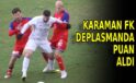 Karaman FK deplasmanda puan aldı