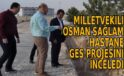 Milletvekili Osman Sağlam Hastane GES Projesini inceledi