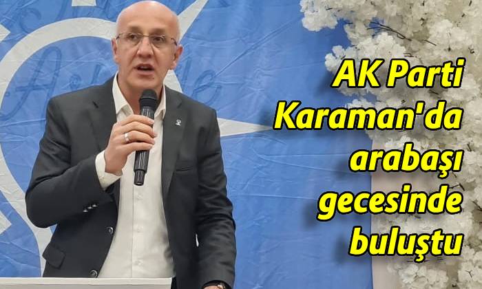 AK Parti Karaman’da arabaşı gecesinde buluştu
