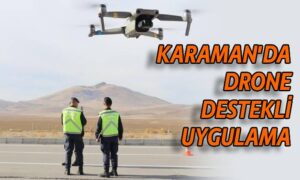 Karaman’da drone destekli uygulama