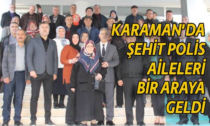 Karaman’da Şehit polis aileleri bir araya geldi