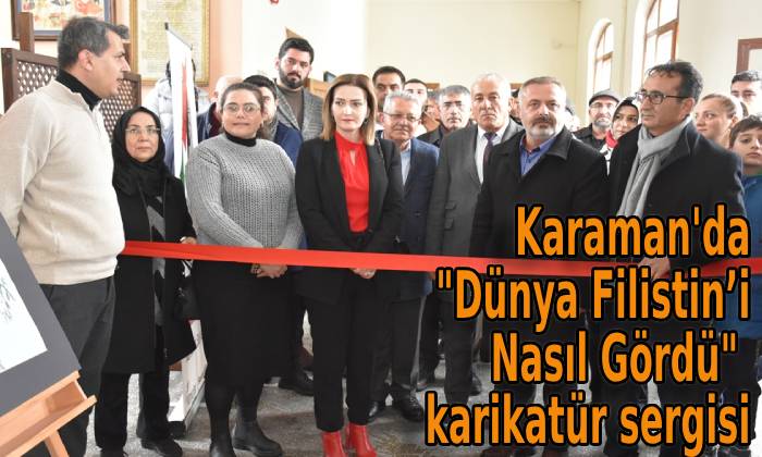 Karaman’da “Dünya Filistin’i Nasıl Gördü” karikatür sergisi