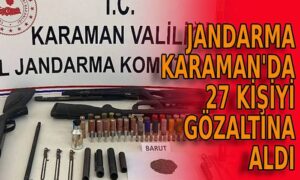 Jandarma Karaman’da 27 kişiyi gözaltına aldı