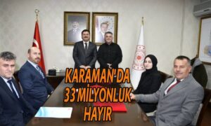 Karaman’da 33 milyonluk hayır