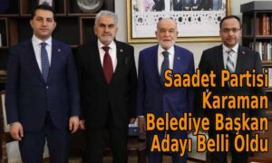 Saadet Partisi Karaman Belediye Başkan Adayı Belli Oldu