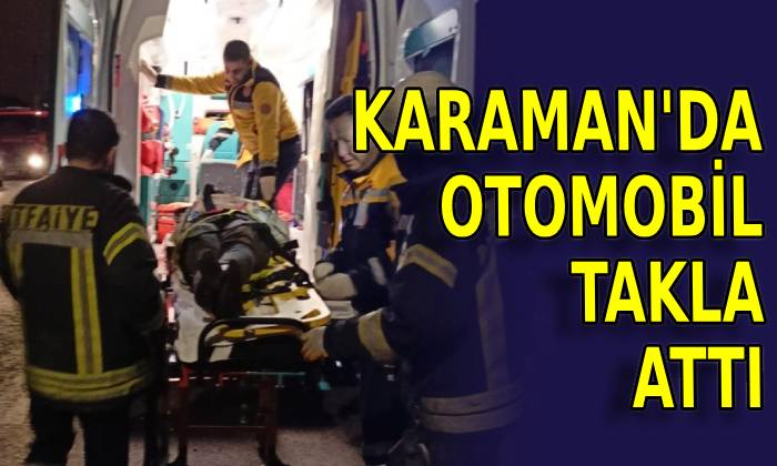 Karaman’da otomobil takla attı