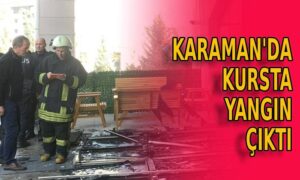 Karaman’da kursta yangın çıktı