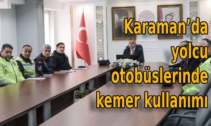 Karaman’da yolcu otobüslerinde kemer kullanımı