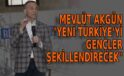 Mevlüt Akgün; Yeni Türkiye’yi Gençler Şekillendirecek