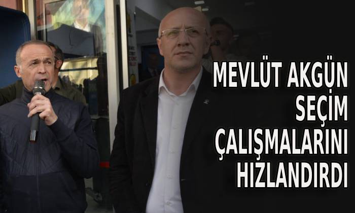 Mevlüt Akgün Seçim Çalışmalarını Hızlandırdı