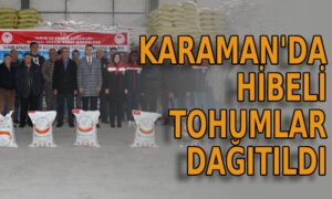 Karaman’da hibeli tohumlar dağıtıldı