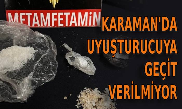 Karaman’da uyuşturucuya geçit verilmiyor