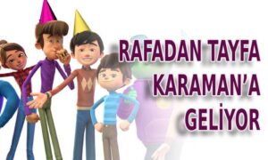 Rafadan Tayfa Karaman’a Geliyor