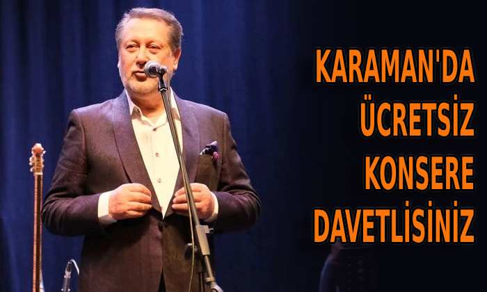 Karaman’da ücretsiz konsere davetlisiniz