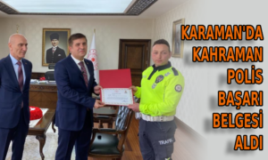 Karaman’da kahraman polis başarı belgesi aldı
