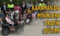 Karaman’da miniklere trafik eğitimi